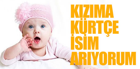 Kızıma Kürtçe İsim Arıyorum: Kürtçe Kız İsimleri ve Anlamları