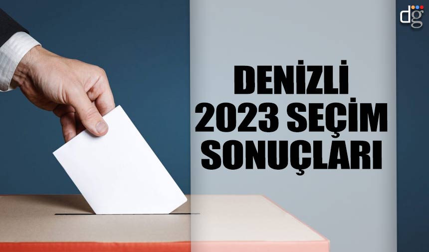 Denizli 14 Mayıs 2023 seçim sonuçları! İşte AKP MHP CHP İYİ Parti YSP oy oranları