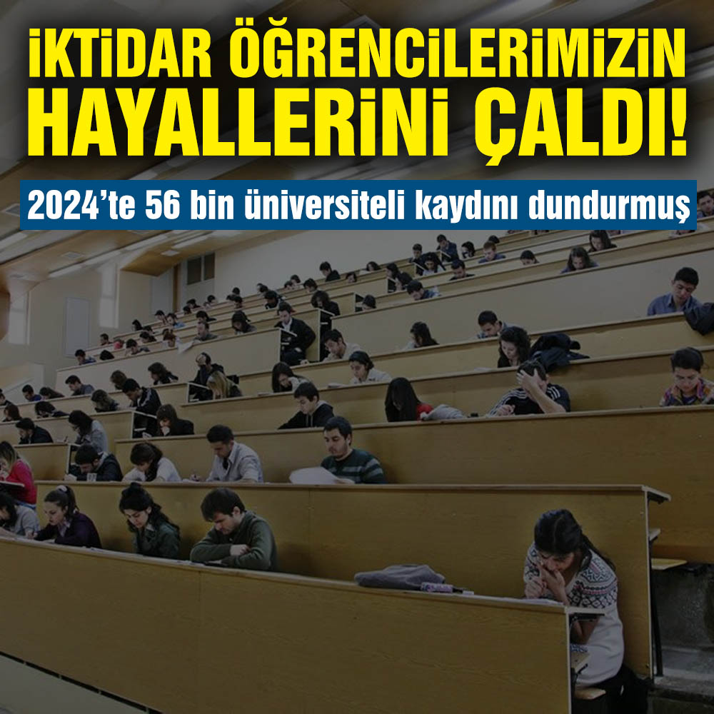 2024’te 56 bin üniversiteli kaydını dondurmuş: “İktidar öğrencilerimizin hayallerini çaldı!”