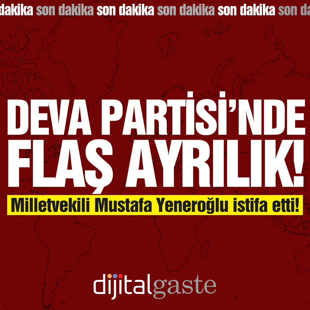 DEVA Partisi kurucularından Milletvekili Mustafa Yeneroğlu istifa etti!