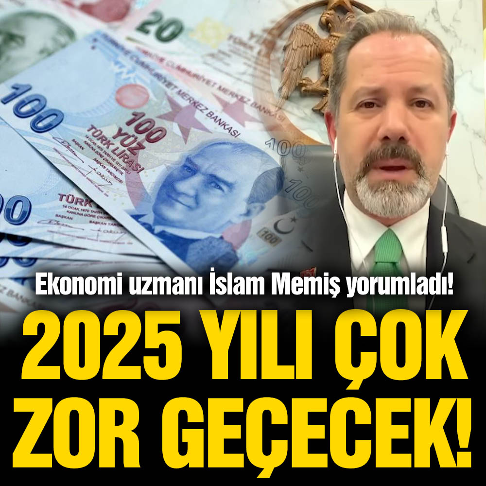 Ekonomi uzmanı İslam Memiş’ten 2025 kehaneti: Çok zor geçecek!