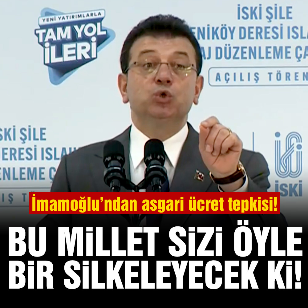 Ekrem İmamoğlu’ndan asgari ücret tepkisi: Bu millet sizi öyle bir silkeleyecek ki!