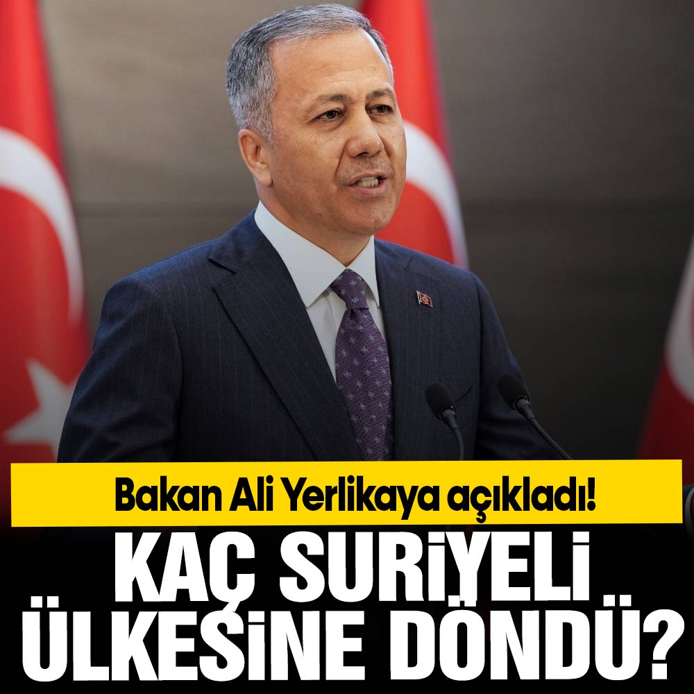 Bakan Ali Yerlikaya açıkladı! Kaç Suriyeli ülkesine döndü?