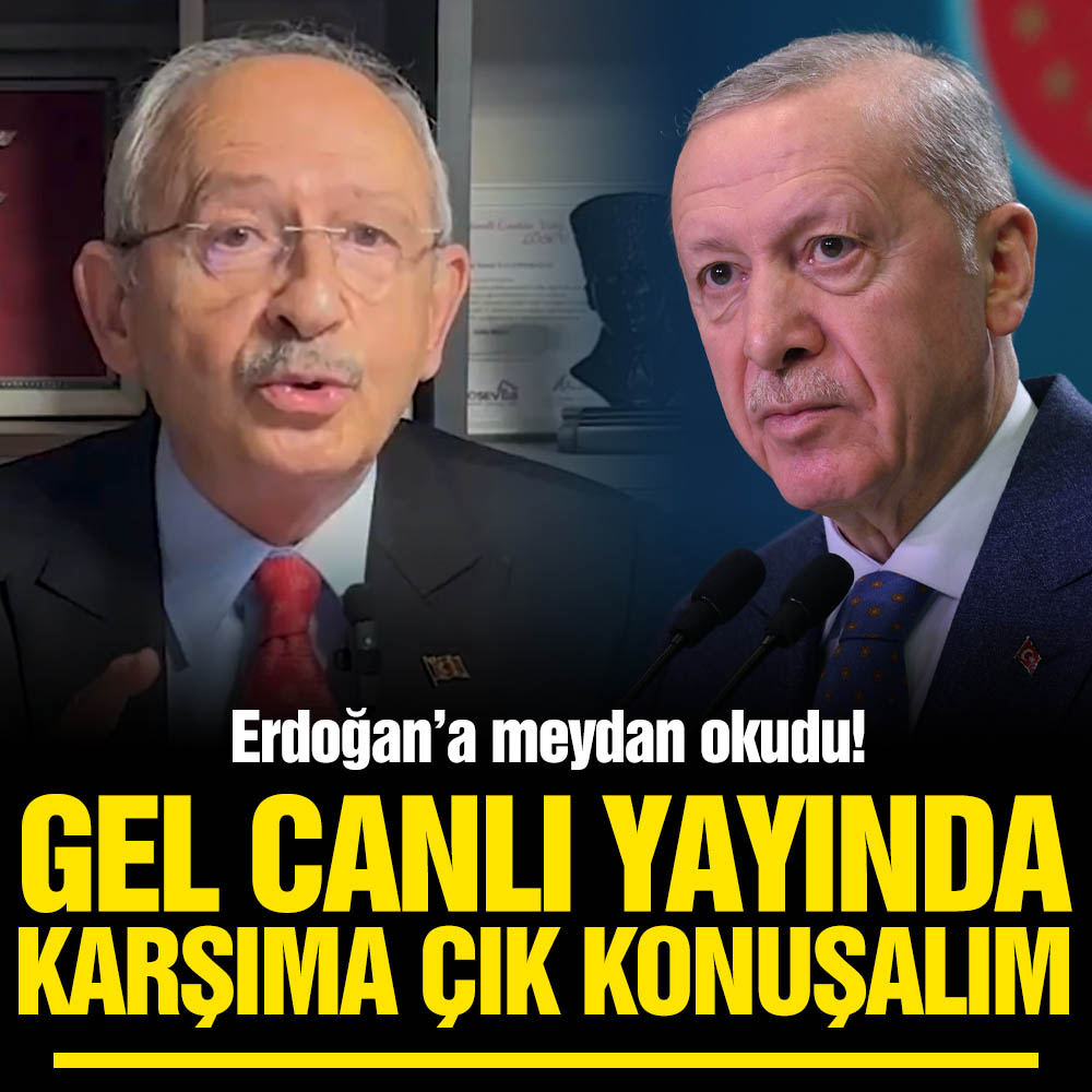 Kemal Kılıçdaroğlu, Cumhurbaşkanı Erdoğan’a meydan okudu: Gel canlı yayında karşıma çık! Konuşalım!