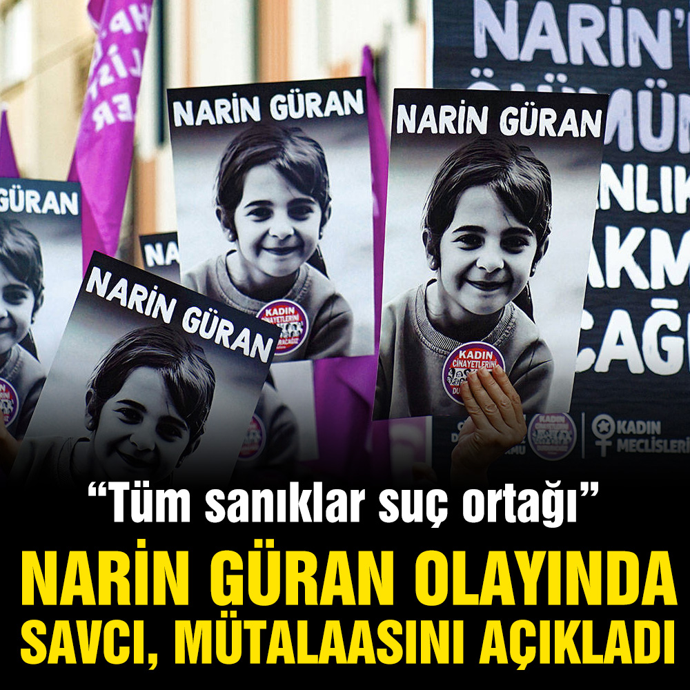 Narin Güran olayında yeni gelişme: “Tüm sanıklar suç ortağı”