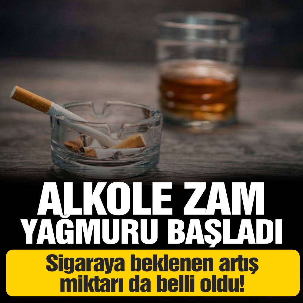 Alkolde zam yağmuru başladı! Sigaraya beklenen artış miktarı belli oldu