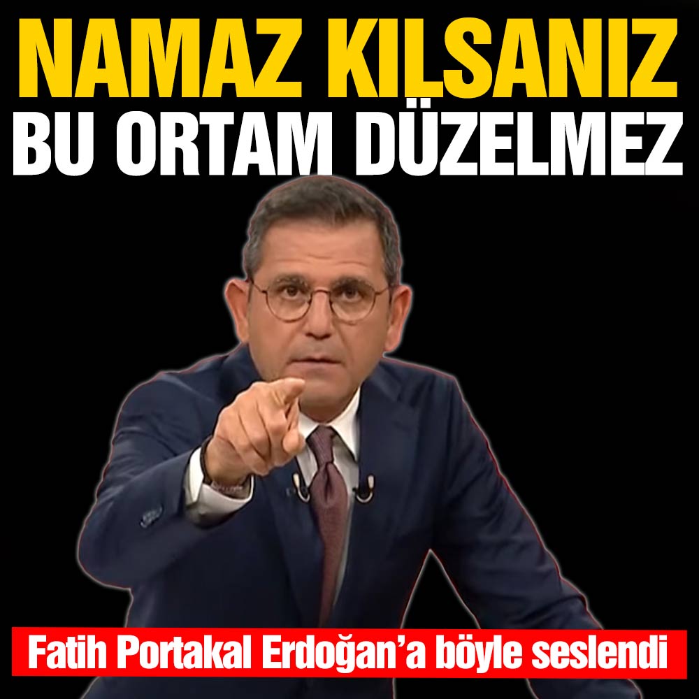 Fatih Portakal ekonomiye isyan etti! Cumhurbaşkanım namaz kılsanız bu ortamı düzeltemezsiniz