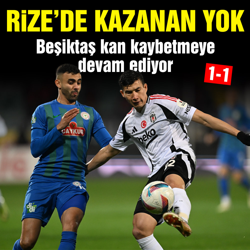 Beşiktaş deplasmanda Çaykur Rizespor ile berabere kaldı