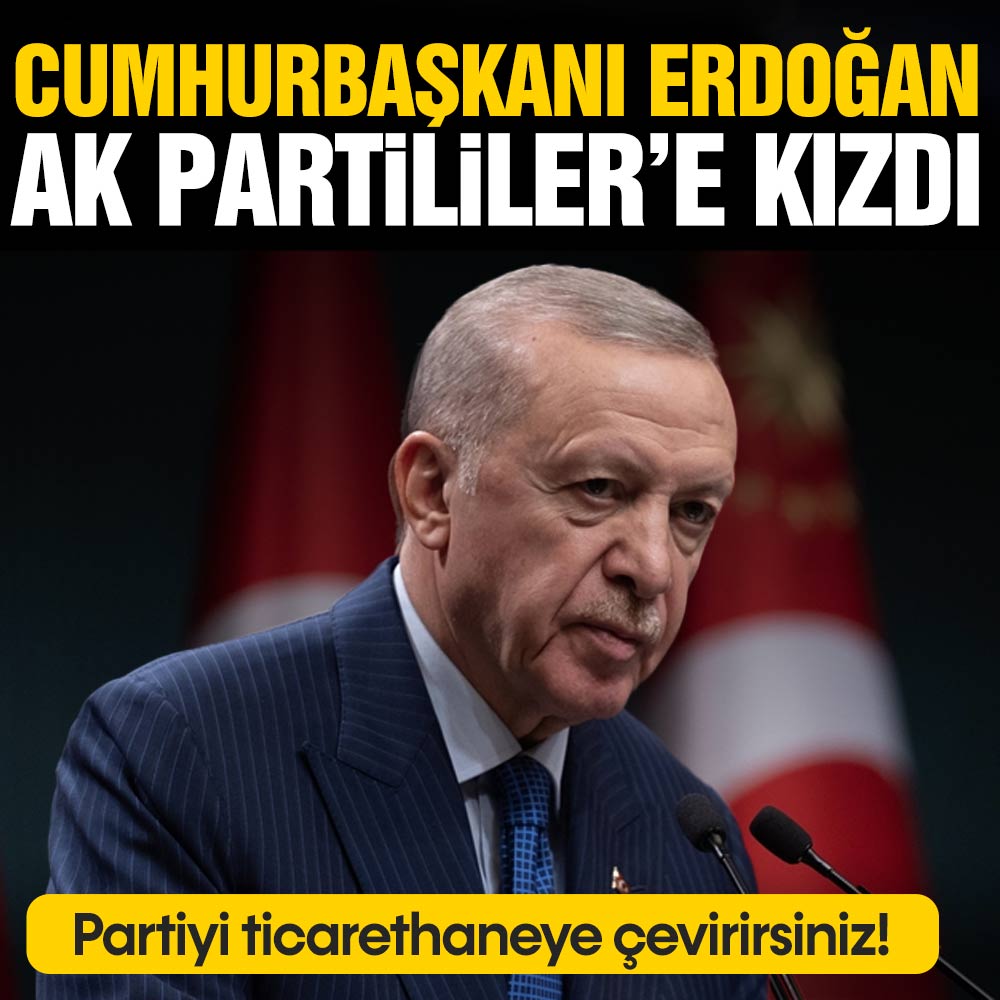 Cumhurbaşkanı Erdoğan AK Parti’lilere kızdı! ”Partiyi ticarethaneye çevirirsiniz!”