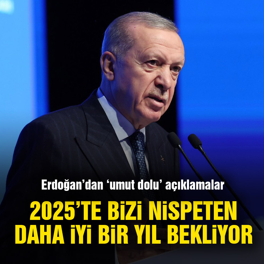 Cumhurbaşkanı Erdoğan’dan 2025 açıklaması: Bizi nispeten daha iyi bir yıl bekliyor