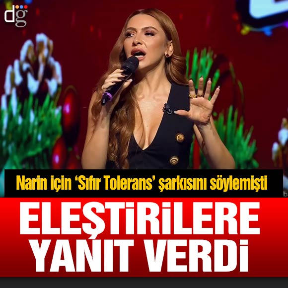 Hadise Narin için söylediği ‘Sıfır Tolerans’ şarkısına aldığı eleştirilere yanıt verdi